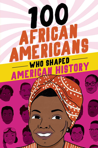 Book:  100 AFRICAN AMERICANS WHO SHAPED AMERICAN HISTORY, by Chrisanne Beckner
