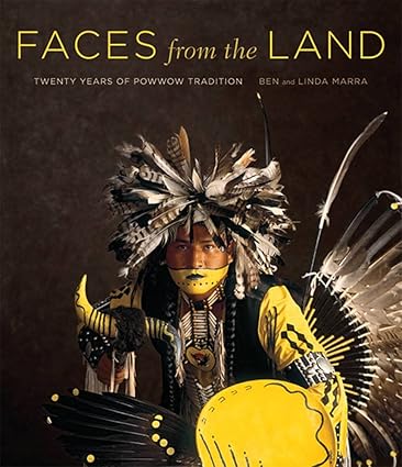 Book:  FACES FROM THE LAND-20 Years of Powwow Tradition, Ben & Linda Marra