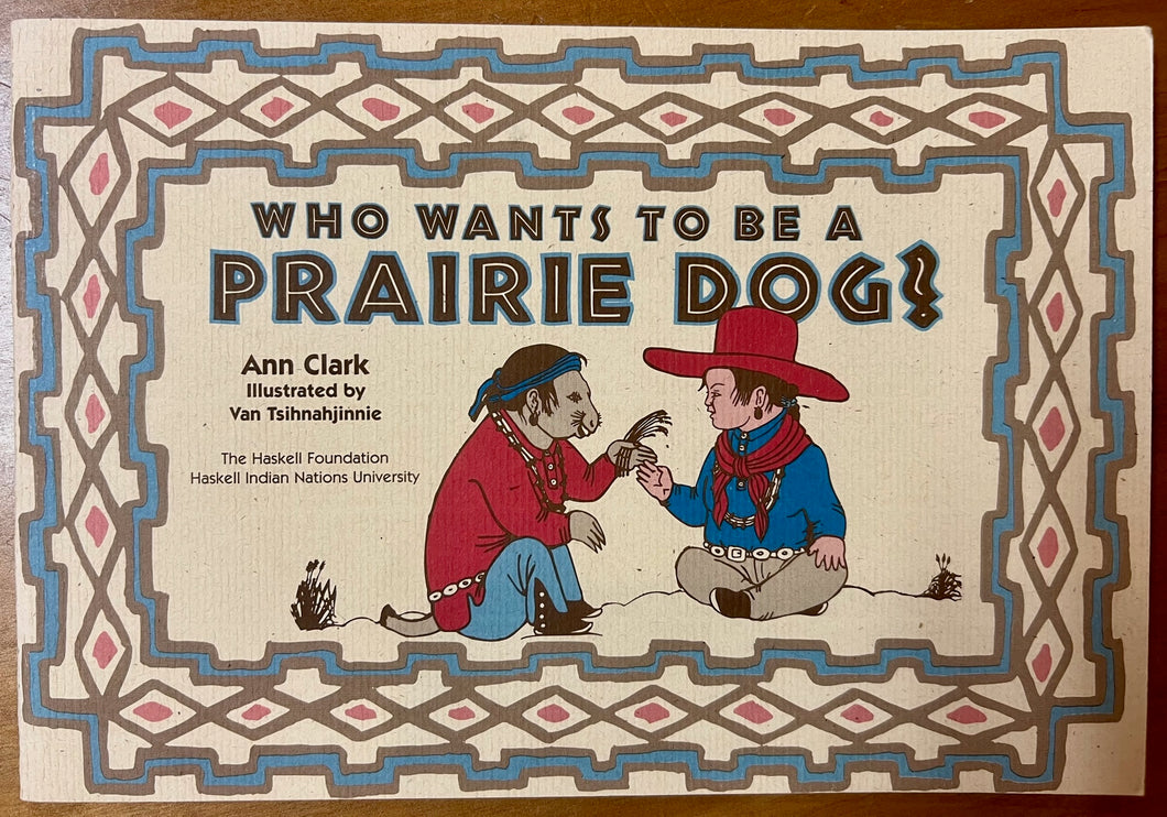 Book:  WHO WANTS TO BE A PRAIRIE DOG    by Ann Clark