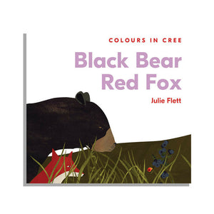 Black Bear Red Fox, Colors in Cree, by Julie Flett