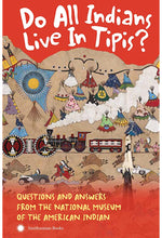 Load image into Gallery viewer, BOOK:  DO ALL INDIANS LIVE IN TIPIS?