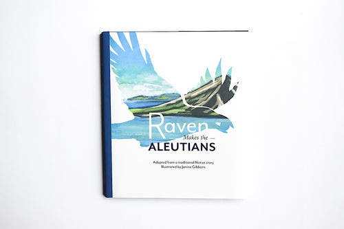 Raven Makes the Aleutians illustrated by Janine Gibbons, Haida