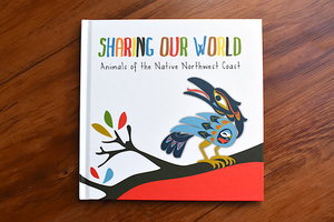 Book:  Sharing our World, Animals of the Native Northwest Coast