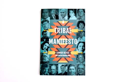 A Tribal Manifesto 2nd Edition, by Lawney L. Reyes and Therese Kennedy Johns
